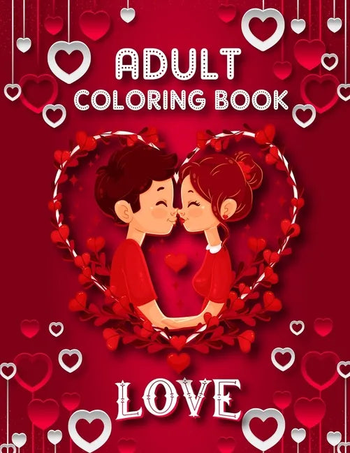 Love Adult Coloring Book: 50 filled images of Valentine's day coloring book for adults, Valentine's Day gift Flowers, Mandala, animal, stress re - Paperback