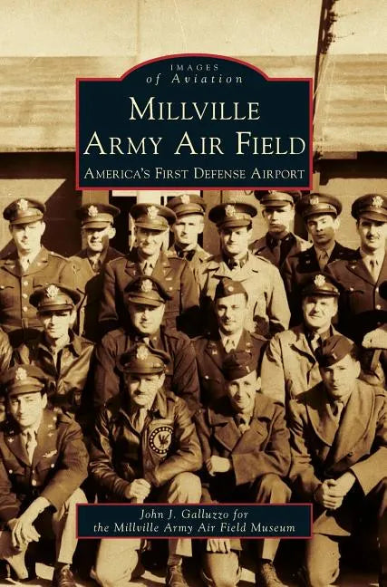 Millville Army Air Field: America's First Defense Airport - Hardcover