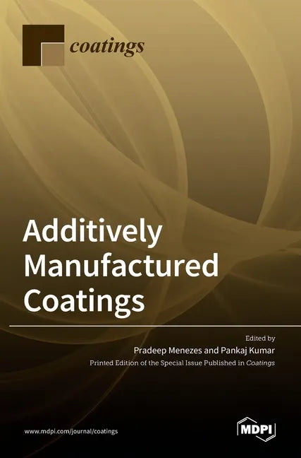Additively Manufactured Coatings - Hardcover