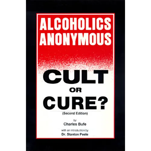 Alcoholics Anonymous: Cult or Cure - Paperback