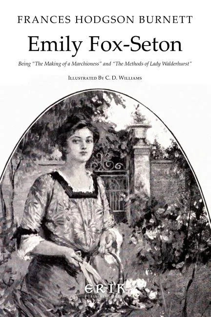 Emily Fox-Seton: Being "The Making of a Marchioness" and "The Methods of Lady Walderhurst" - Paperback