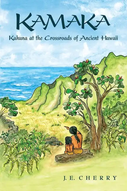 Kamaka: Kahuna at the Crossroads of Ancient Hawaii - Paperback