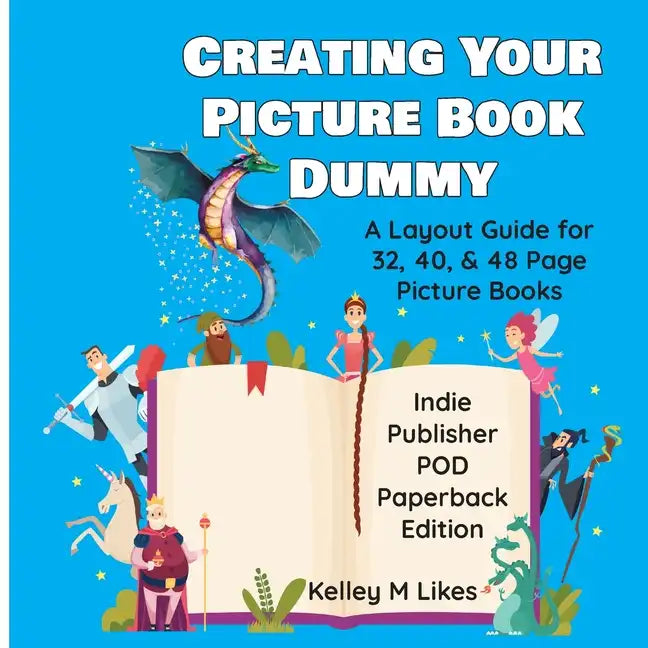 Creating Your Picture Book Dummy: A Layout Guide for 32, 40, & 48 Page Picture Books - Paperback Edition - Paperback