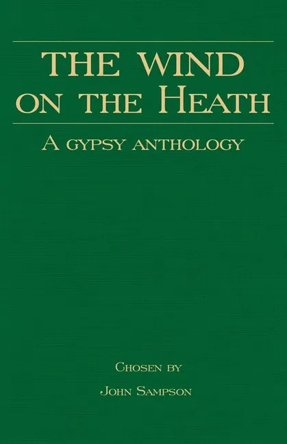 The Wind on the Heath - A Gypsy Anthology (Romany History Series) - Hardcover