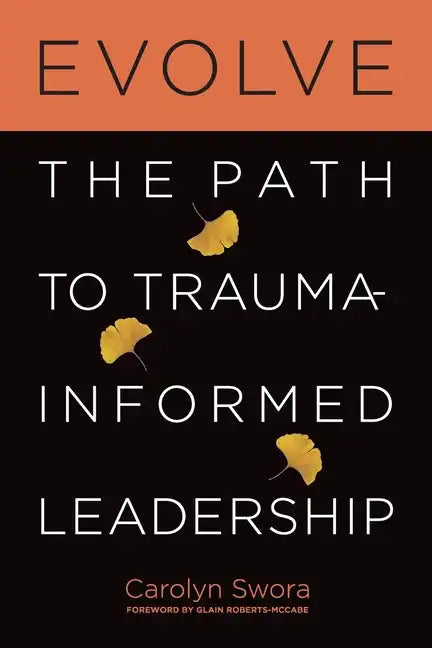 Evolve: The Path to Trauma-Informed Leadership - Paperback