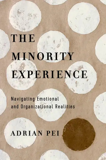 The Minority Experience: Navigating Emotional and Organizational Realities - Paperback