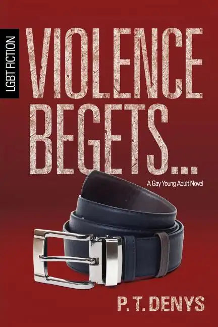 Violence Begets...: LGBT Fiction: A Gay Young Adult Novel - Paperback