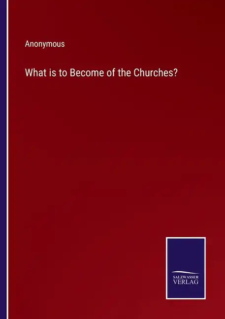 What is to Become of the Churches? - Paperback