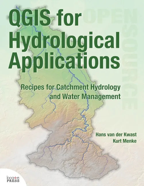 QGIS for Hydrological Applications: Recipes for Catchment Hydrology and Water Management - Paperback