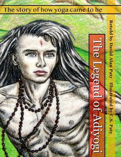 The Legend of Adiyogi: The story of how yoga came to be - Paperback