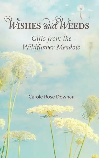Wishes and Weeds: Gifts from the Wildflower Meadow - Paperback