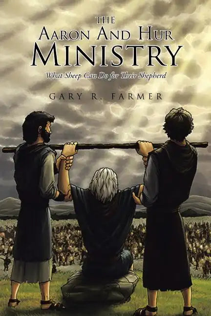 The Aaron and Hur Ministry: What Sheep Can Do for Their Shepherd - Paperback