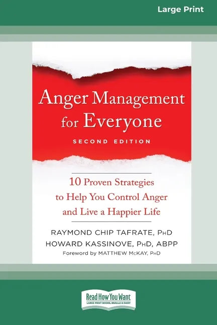 Anger Management for Everyone: Ten Proven Strategies to Help You Control Anger and Live a Happier Life (16pt Large Print Edition) - Paperback