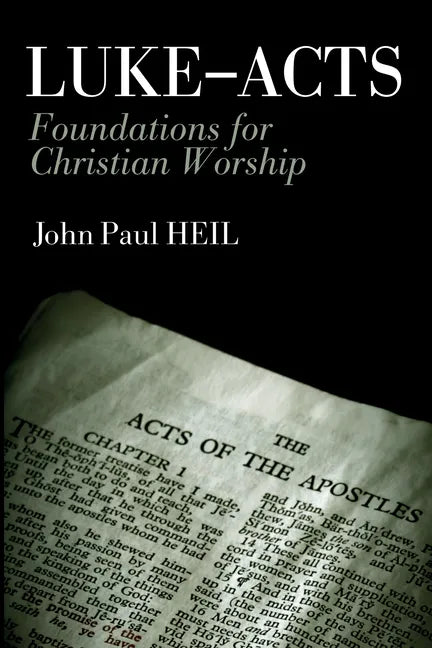 Luke-Acts: Foundations for Christian Worship - Paperback