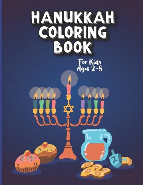 Hanukkah Coloring Book For Kids Ages 2-8: A Perfect Party gift Hanukkah Coloring Book For Kids And Adults Large Print, Big And Easy: A Jewish Holiday - Paperback