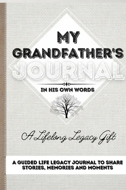 My Grandfather's Journal: A Guided Life Legacy Journal To Share Stories, Memories and Moments 7 x 10 - Hardcover