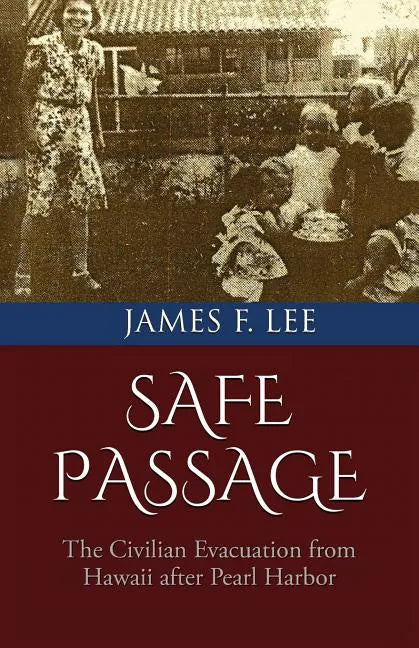 Safe Passage: The Civilian Evacuation From Hawaii After Pearl Harbor - Paperback