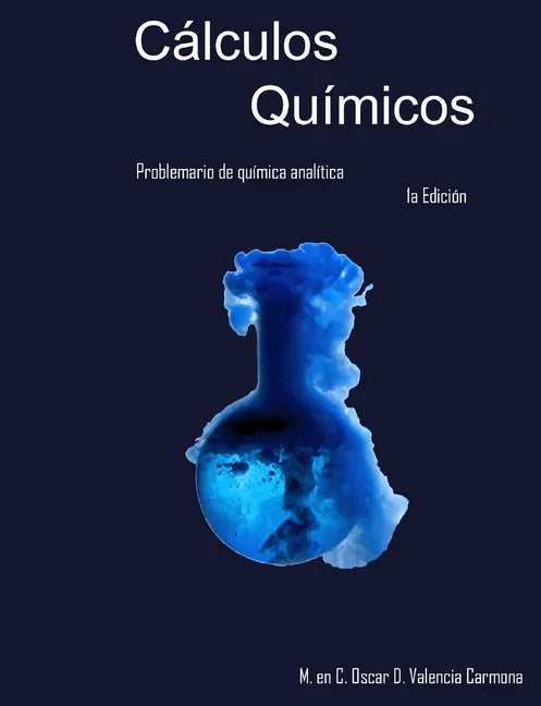 Cálculos químicos: Problemario de química analítica - Paperback