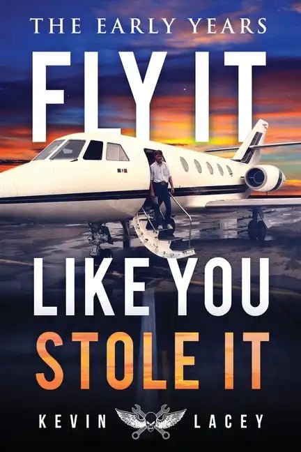 Fly It Like You Stole It - The Early Years: The Early Years - Paperback