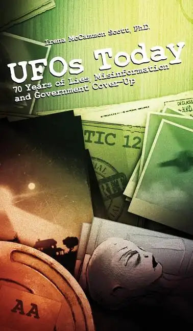 UFOs TODAY: 70 Years of Lies, Misinformation and Government Cover-Up - Hardcover