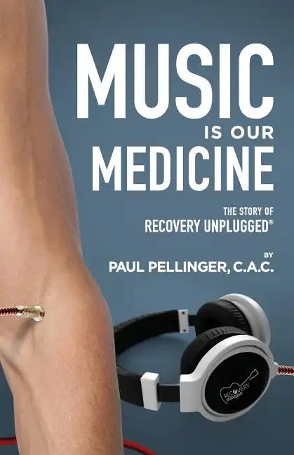 Music Is Our Medicine: The Story of Recovery Unplugged(R) - Paperback