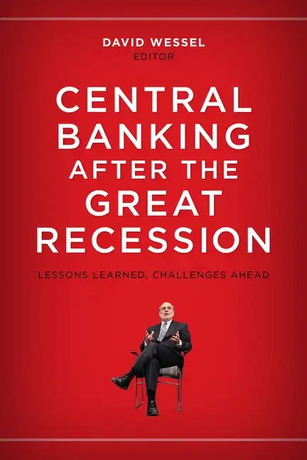 Central Banking after the Great Recession: Lessons Learned, Challenges Ahead - Paperback