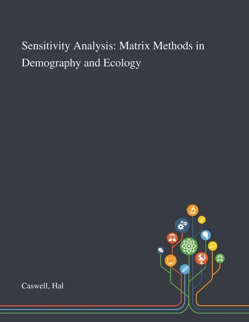 Sensitivity Analysis: Matrix Methods in Demography and Ecology - Paperback