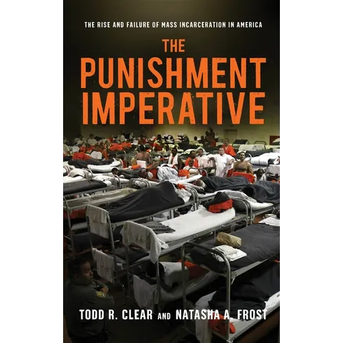 The Punishment Imperative: The Rise and Failure of Mass Incarceration in America - Hardcover