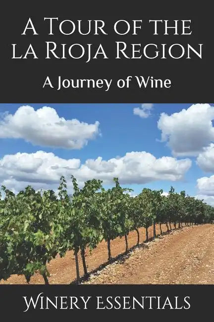 A Tour of La Rioja: A Journey of Wine - Paperback
