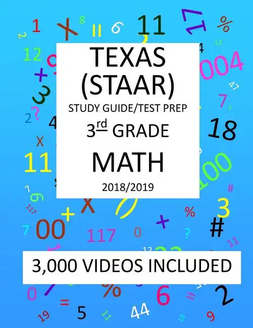 3rd Grade TEXAS STAAR, MATH: 2019: 3rd Grade Texas Assessment Academic Readiness MATH Test prep/study guide - Paperback