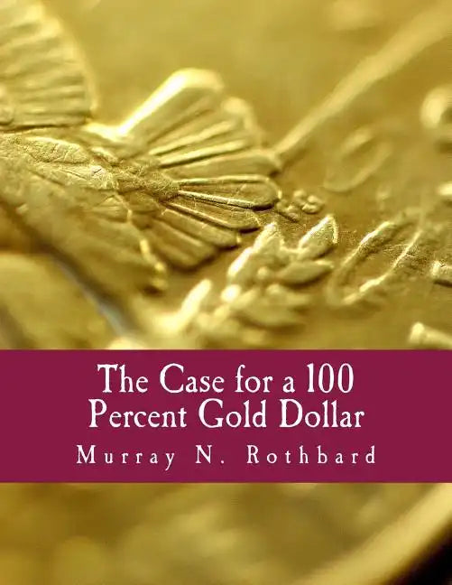 The Case for a 100 Percent Gold Dollar (Large Print Edition) - Paperback