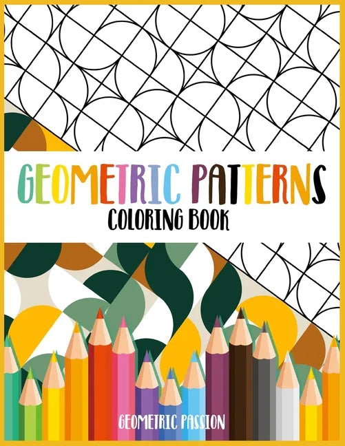 Geometric Patterns Coloring Book: A Relaxing Coloring book for adults with mindfulness and stress relief patterns - Paperback