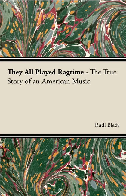 They All Played Ragtime - The True Story of an American Music - Paperback