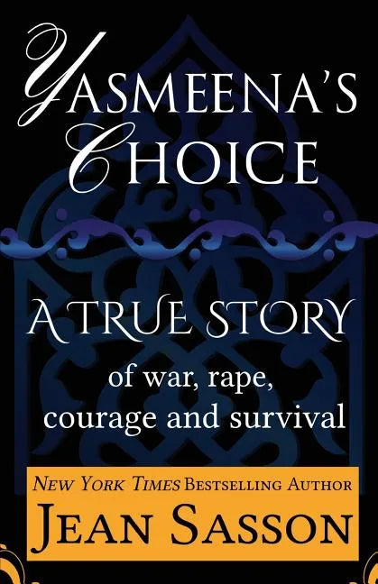 Yasmeena's Choice: A True Story of War, Rape, Courage and Survival - Paperback