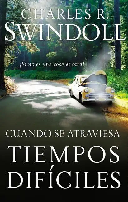 Cuando Se Atraviesa Tiempos Dificiles: Si No Es Una Cosa Es Otra! - Paperback