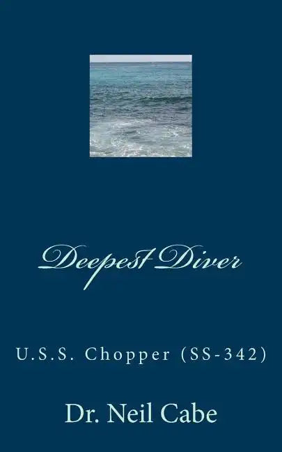 Deepest Diver: U.S.S. Chopper (Ss-342) - Paperback