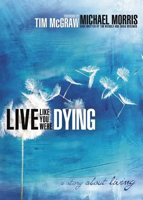 Live Like You Were Dying: A Story about Living - Paperback