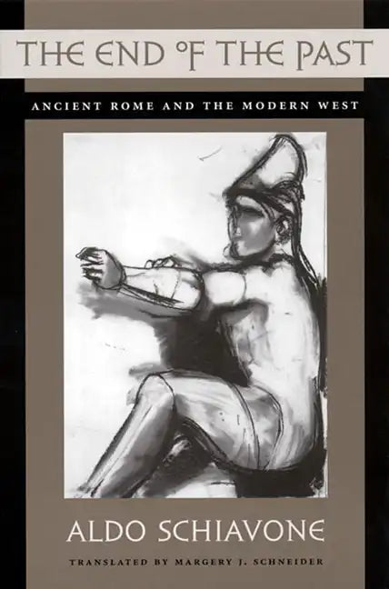The End of the Past: Ancient Rome and the Modern West - Paperback