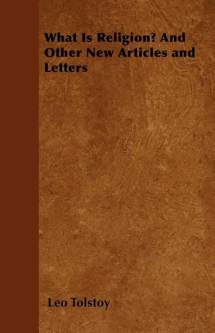 What Is Religion? And Other New Articles and Letters - Paperback