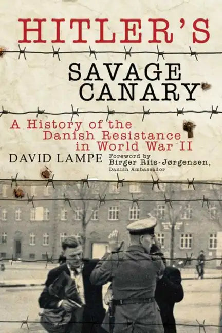 Hitler's Savage Canary: A History of the Danish Resistance in World War II - Paperback