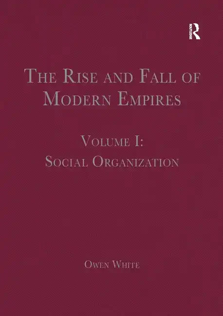 The Rise and Fall of Modern Empires, Volume I: Social Organization - Paperback