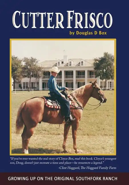 Cutter Frisco: Growing Up on the Original Southfork Ranch: A Memoir - Hardcover