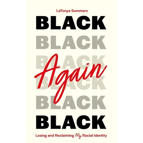 Black Again: Losing and Reclaiming My Racial Identity - Paperback