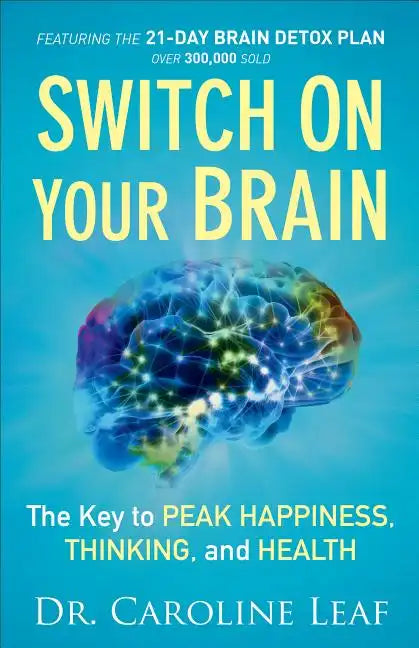 Switch on Your Brain: The Key to Peak Happiness, Thinking, and Health - Paperback