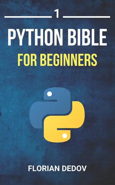 The Python Bible Volume 1: Python Programming For Beginners (Basics, Introduction) - Paperback