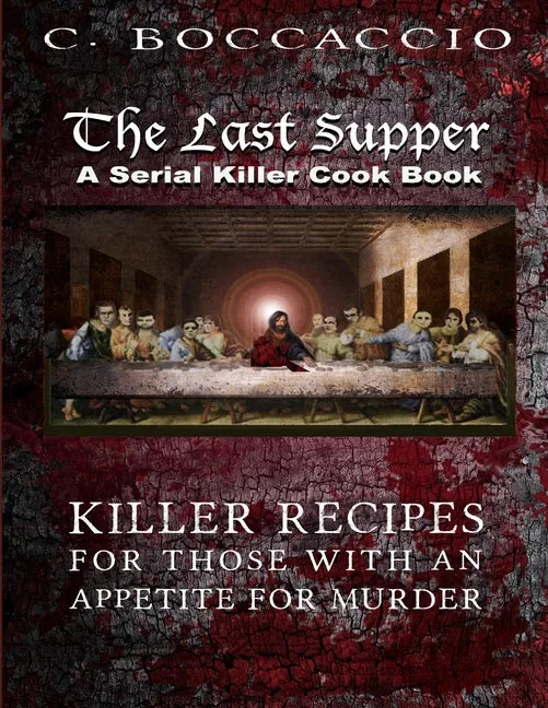 The Last Supper: A Serial Killer Cookbook - Paperback