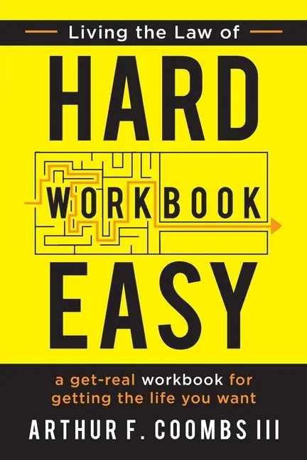 Living the Law of Hard Easy Workbook: A Get-Real Workbook for Getting the Life You Want - Paperback