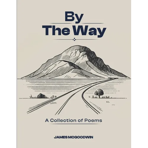 By The Way: A Collection of Poems by - Paperback
