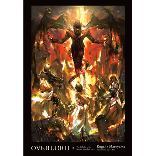 Overlord, Vol. 12 (Light Novel): The Paladin of the Sacred Kingdom Part I Volume 12 - Hardcover