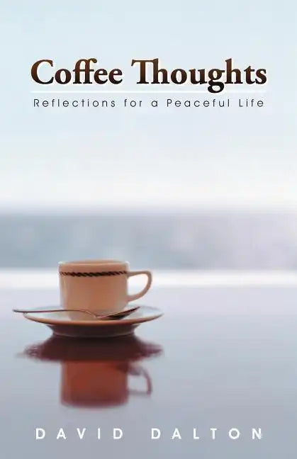 Coffee Thoughts: Reflections for a Peaceful Life - Paperback
